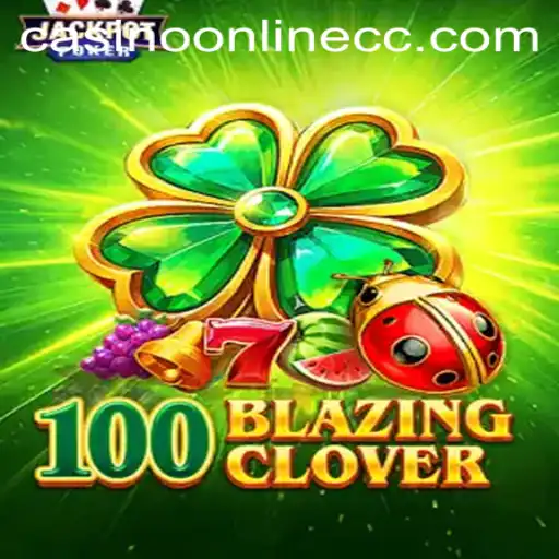 Exploring the Excitement of 100BlazingClover: A Casino Online Thrill
